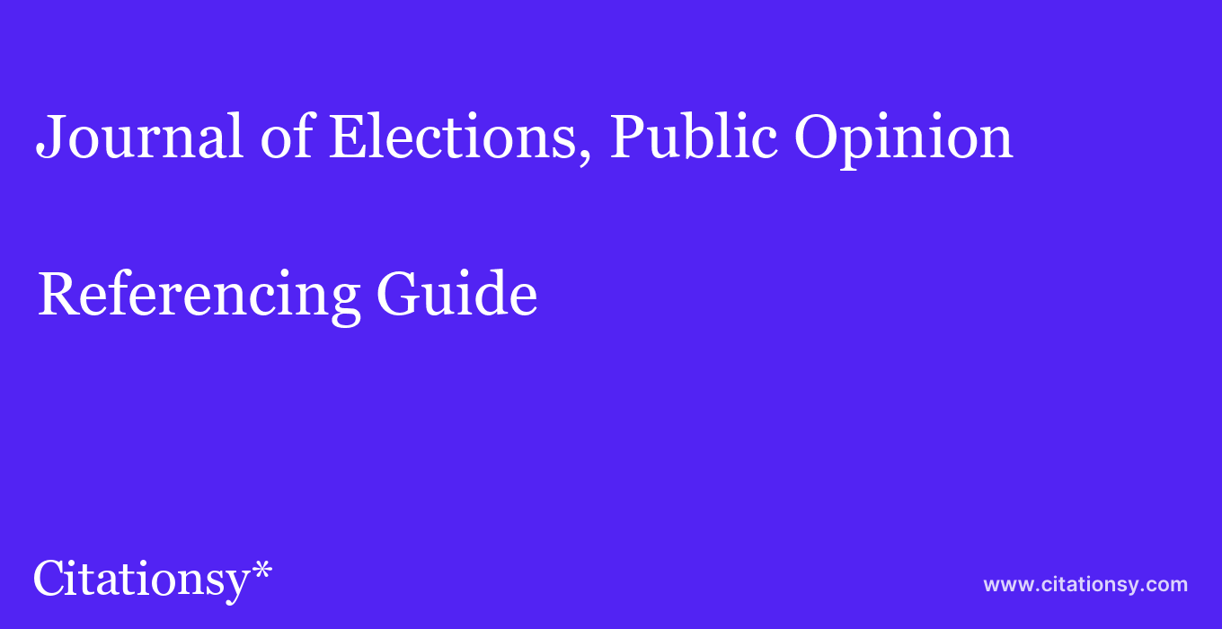 cite Journal of Elections, Public Opinion & Parties  — Referencing Guide